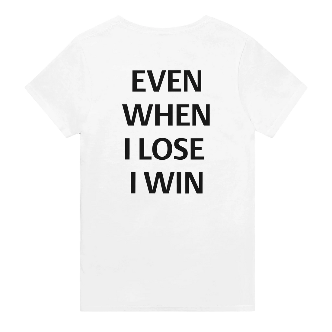 2025 'Even When I loose I Win' Te| quote tshirt | inspirational t shirts Review: A Controversial Take on a Bold Statement