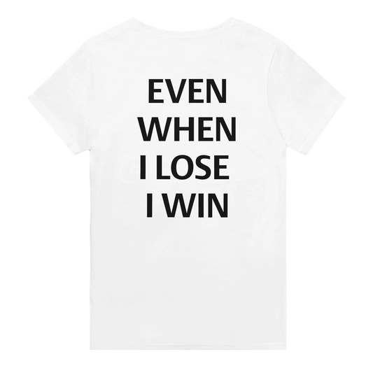 2025 'Even When I loose I Win' Te| quote tshirt | inspirational t shirts Review: A Controversial Take on a Bold Statement